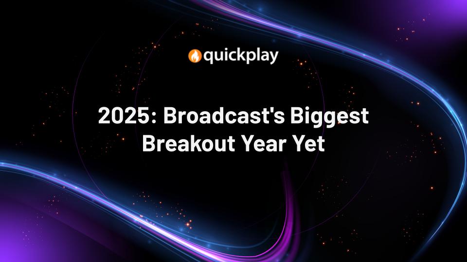 2025: Broadcast’s Biggest Breakout Year Yet